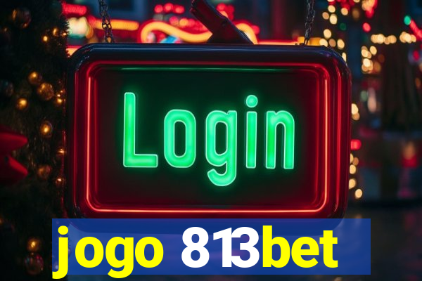 jogo 813bet